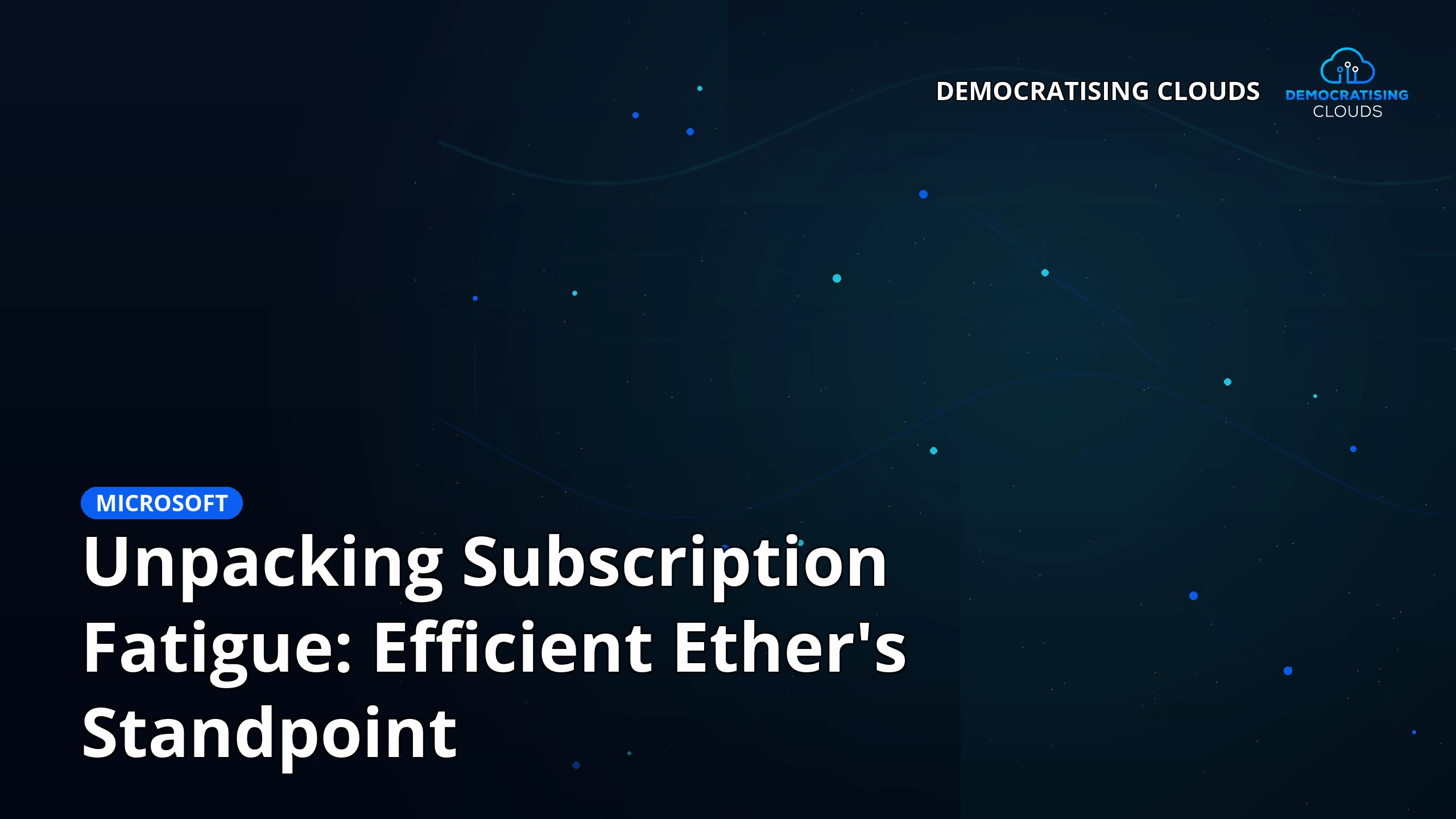Unpacking Subscription Fatigue: Efficient Ether's Standpoint