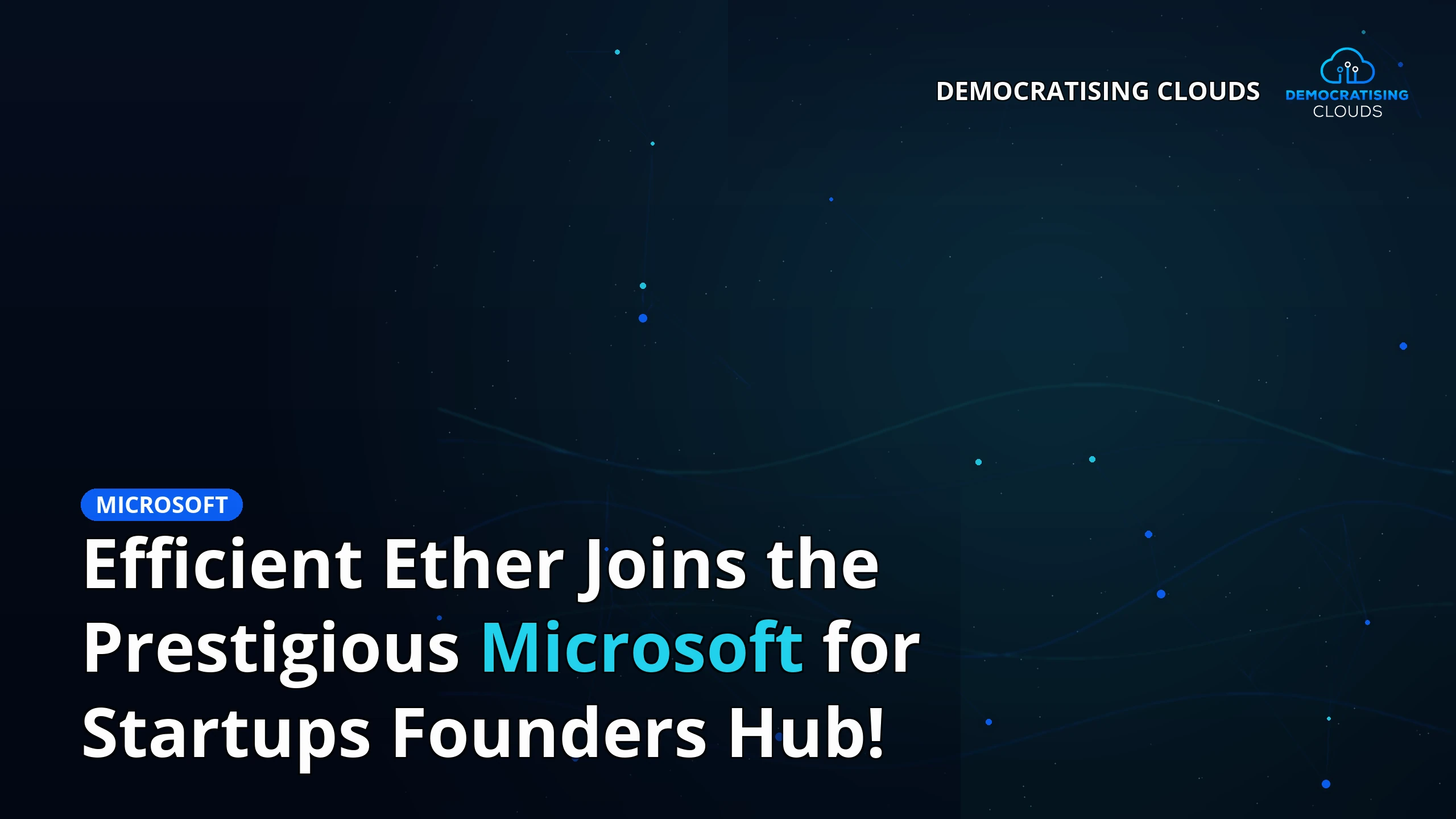 Efficient Ether Joins the Prestigious Microsoft for Startups Founders Hub!