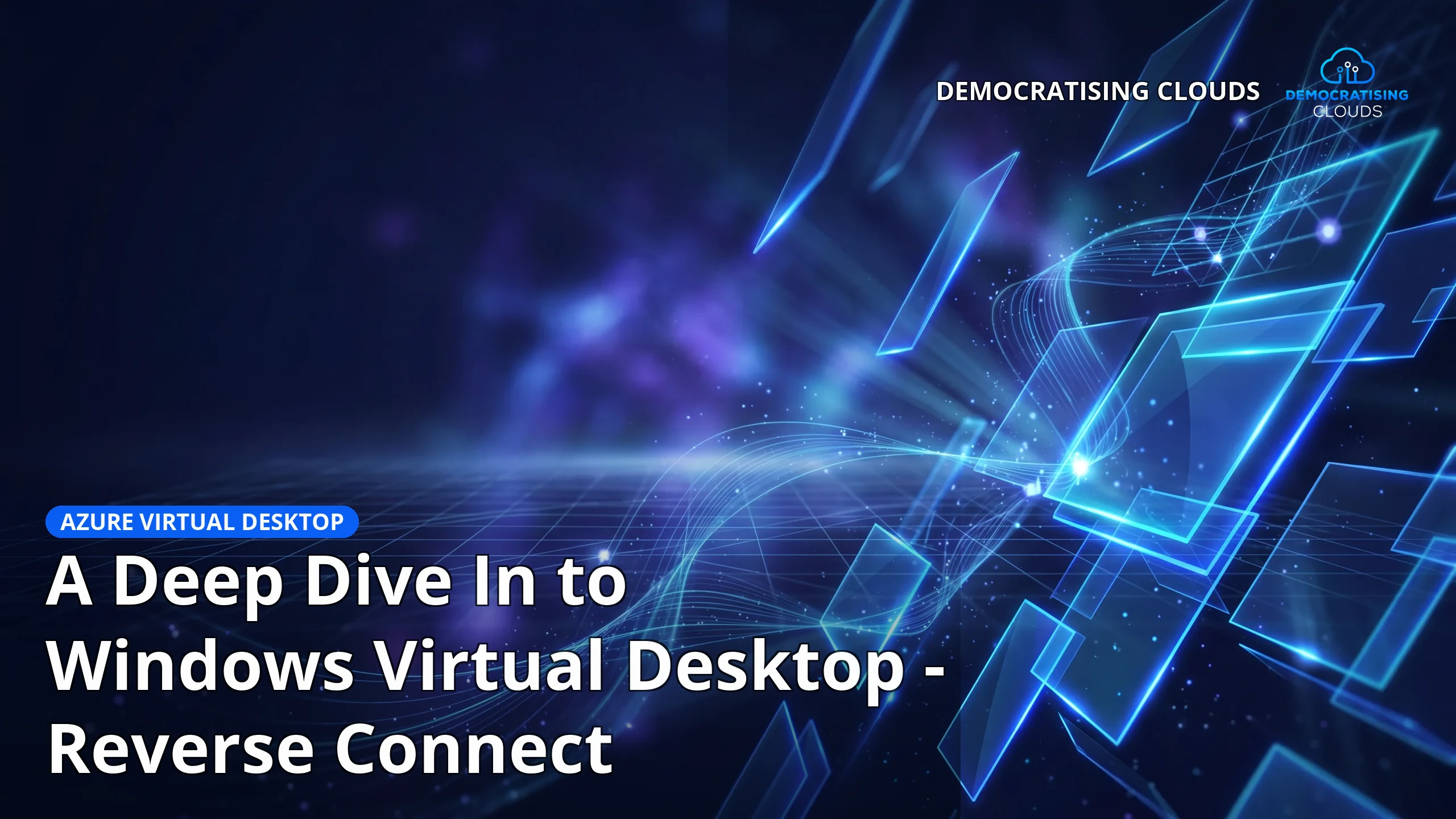 A Deep Dive In to Windows Virtual Desktop - Reverse Connect