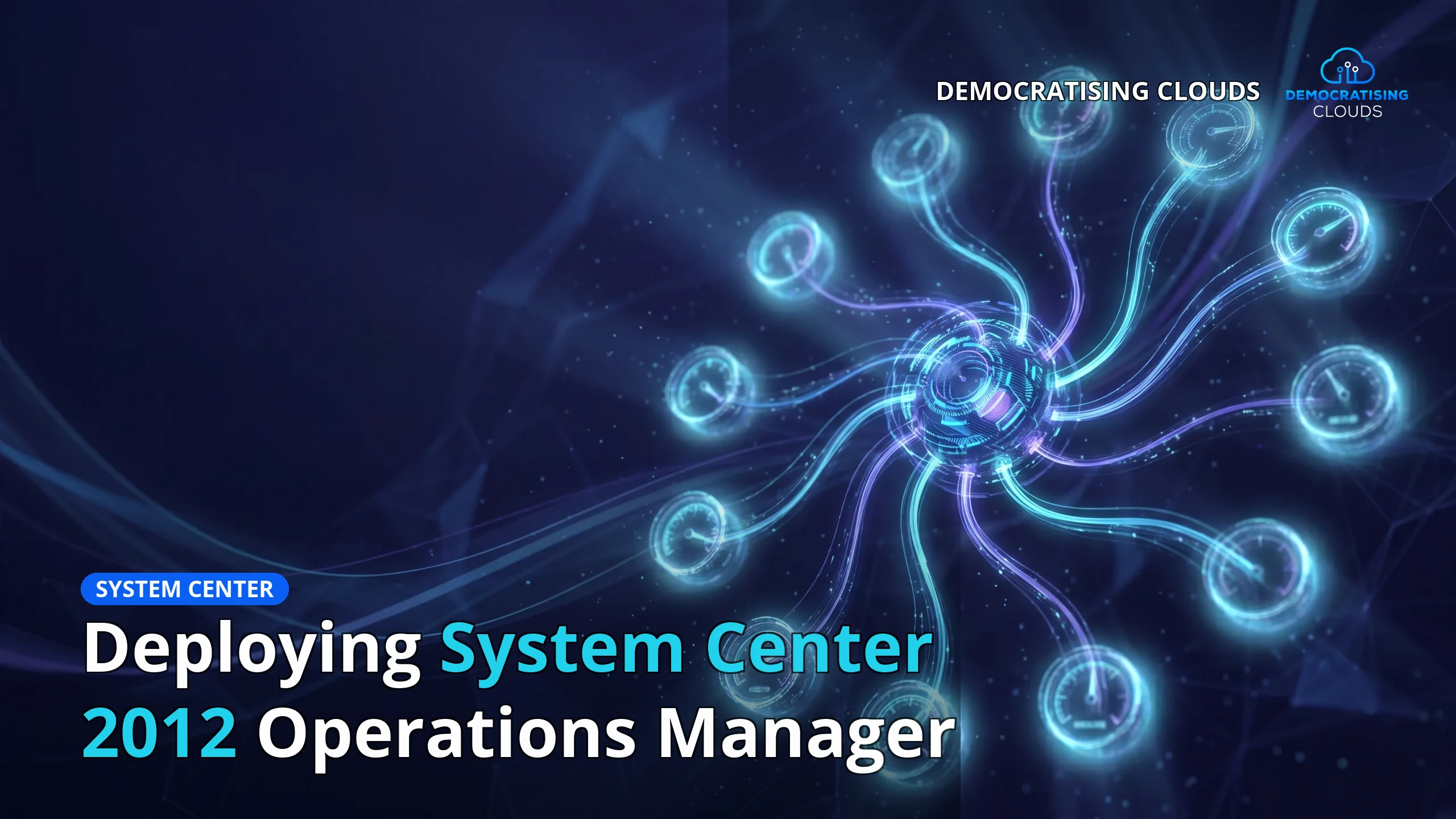 Deploying System Center 2012 Operations Manager