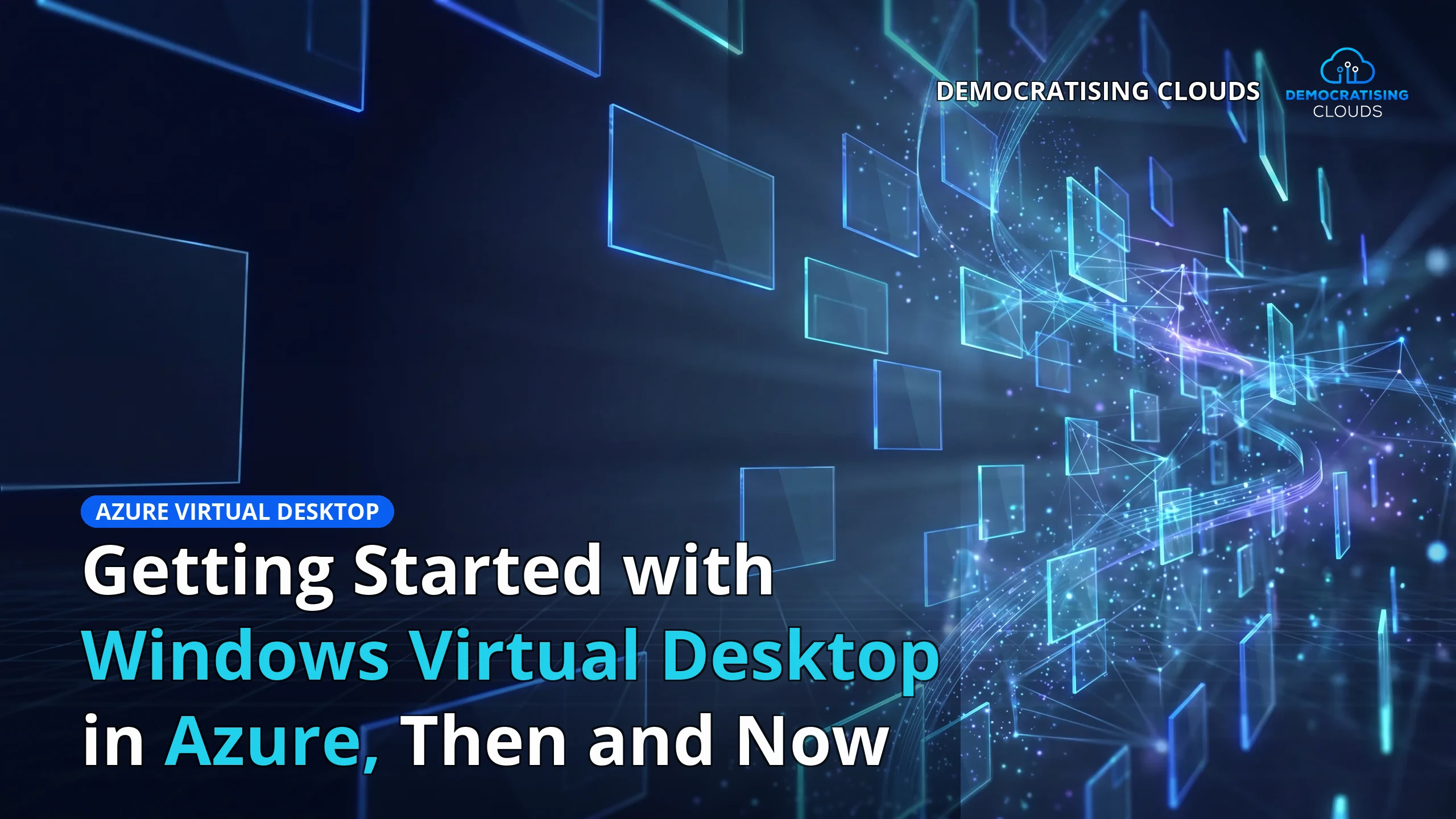 Getting Started with Windows Virtual Desktop in Azure, Then and Now