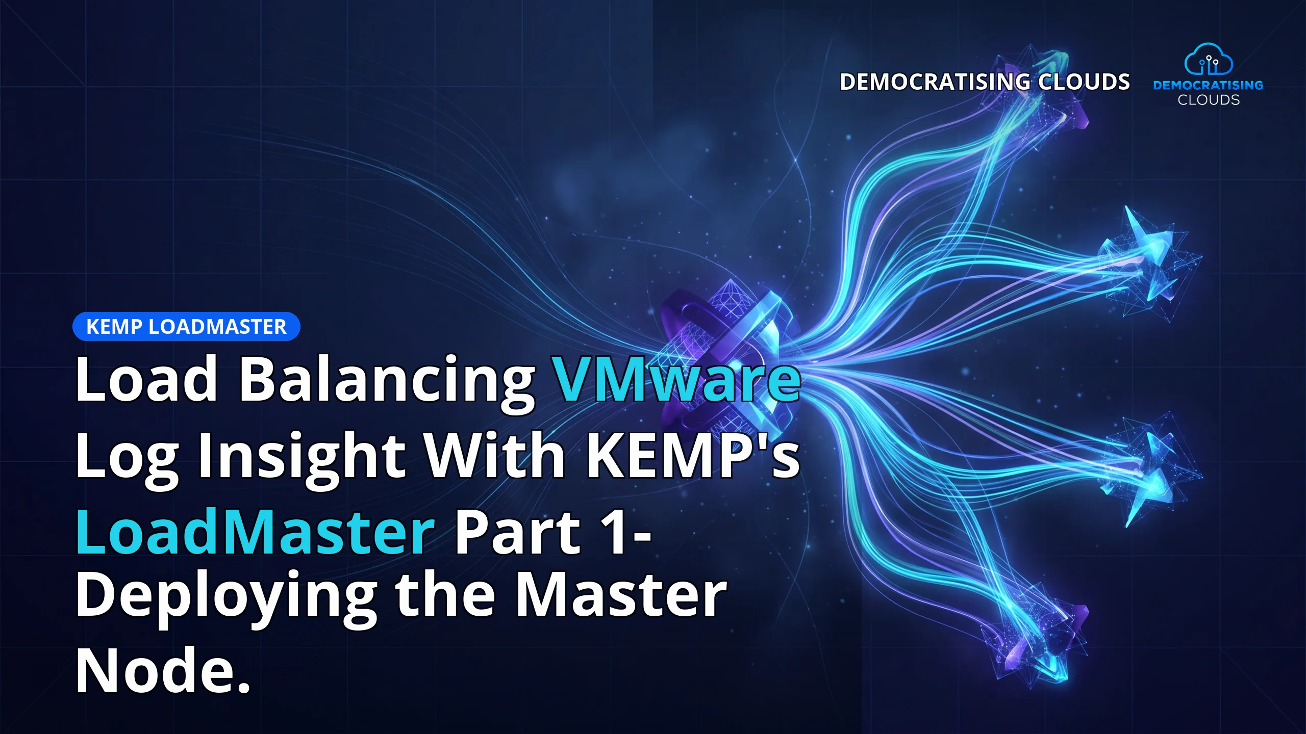 Load Balancing VMware Log Insight With KEMP's LoadMaster Part 1- Deploying the Master Node.