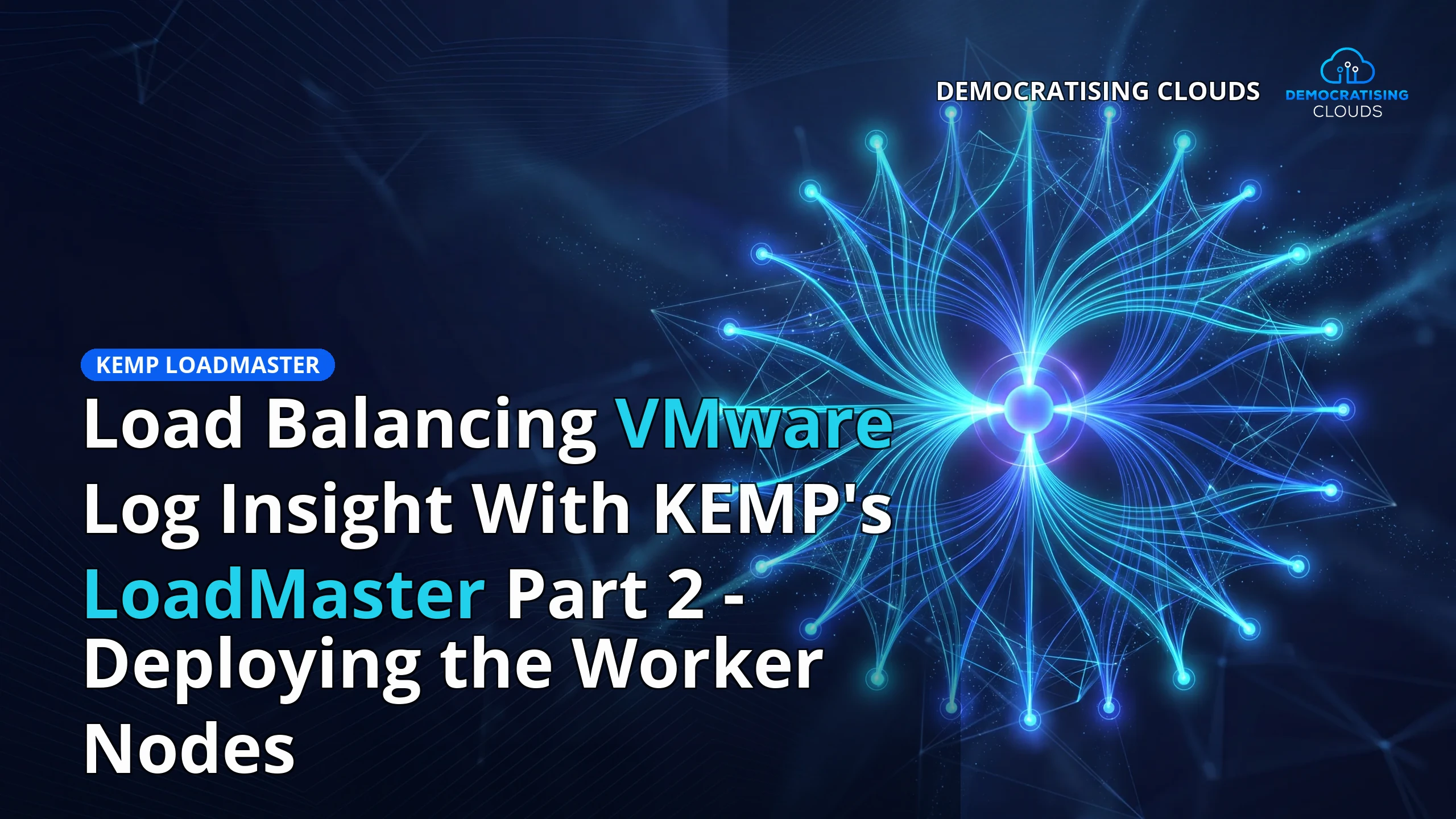 Load Balancing VMware Log Insight With KEMP's LoadMaster Part 2 - Deploying the Worker Nodes