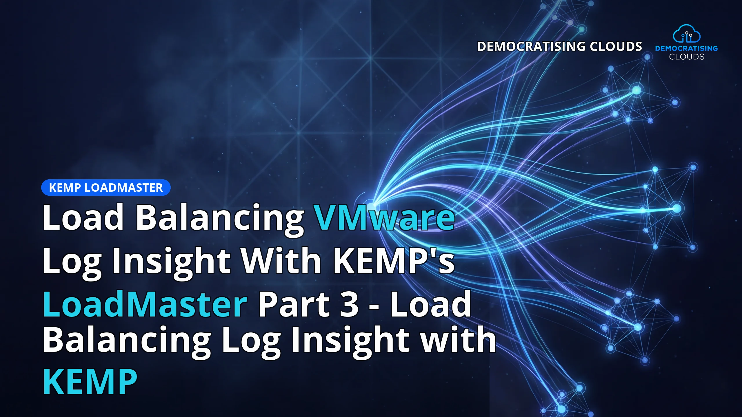 Load Balancing VMware Log Insight With KEMP's LoadMaster Part 3 - Load Balancing Log Insight with KEMP
