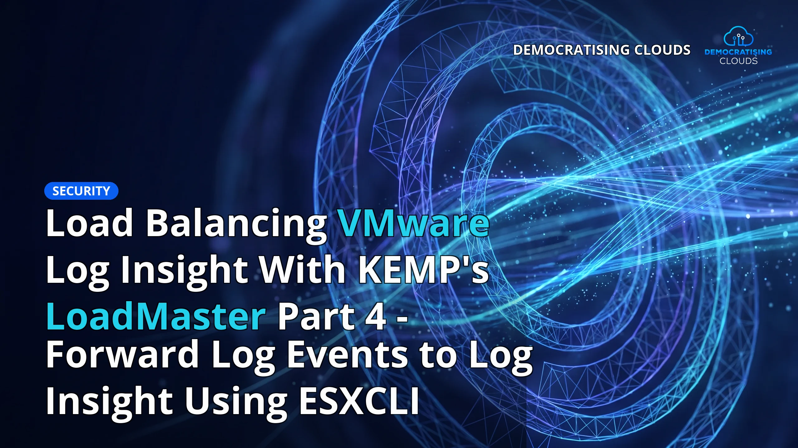 Load Balancing VMware Log Insight With KEMP's LoadMaster Part 4 - Forward Log Events to Log Insight Using ESXCLI