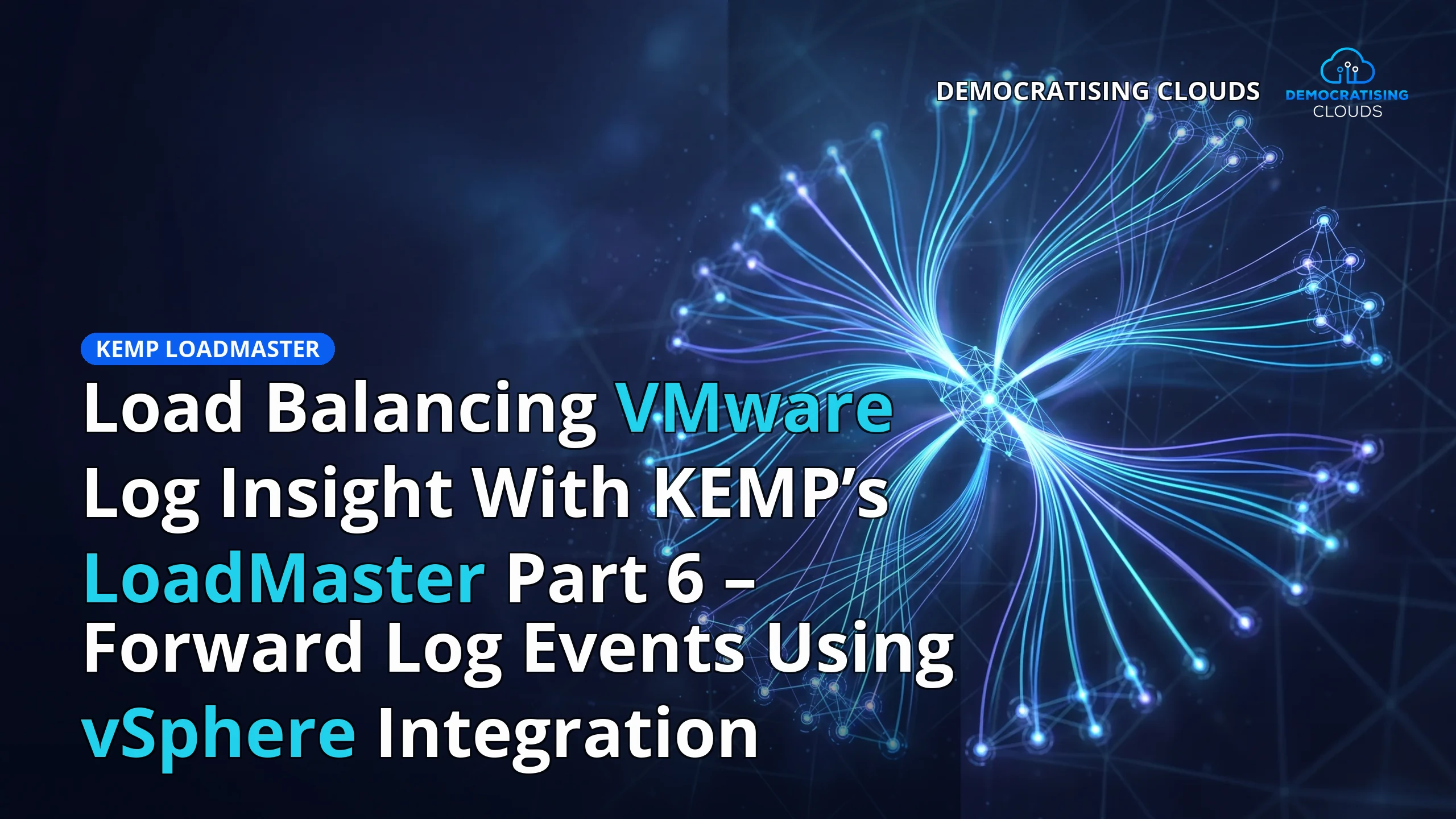 Load Balancing VMware Log Insight With KEMP’s LoadMaster Part 6 – Forward Log Events Using vSphere Integration