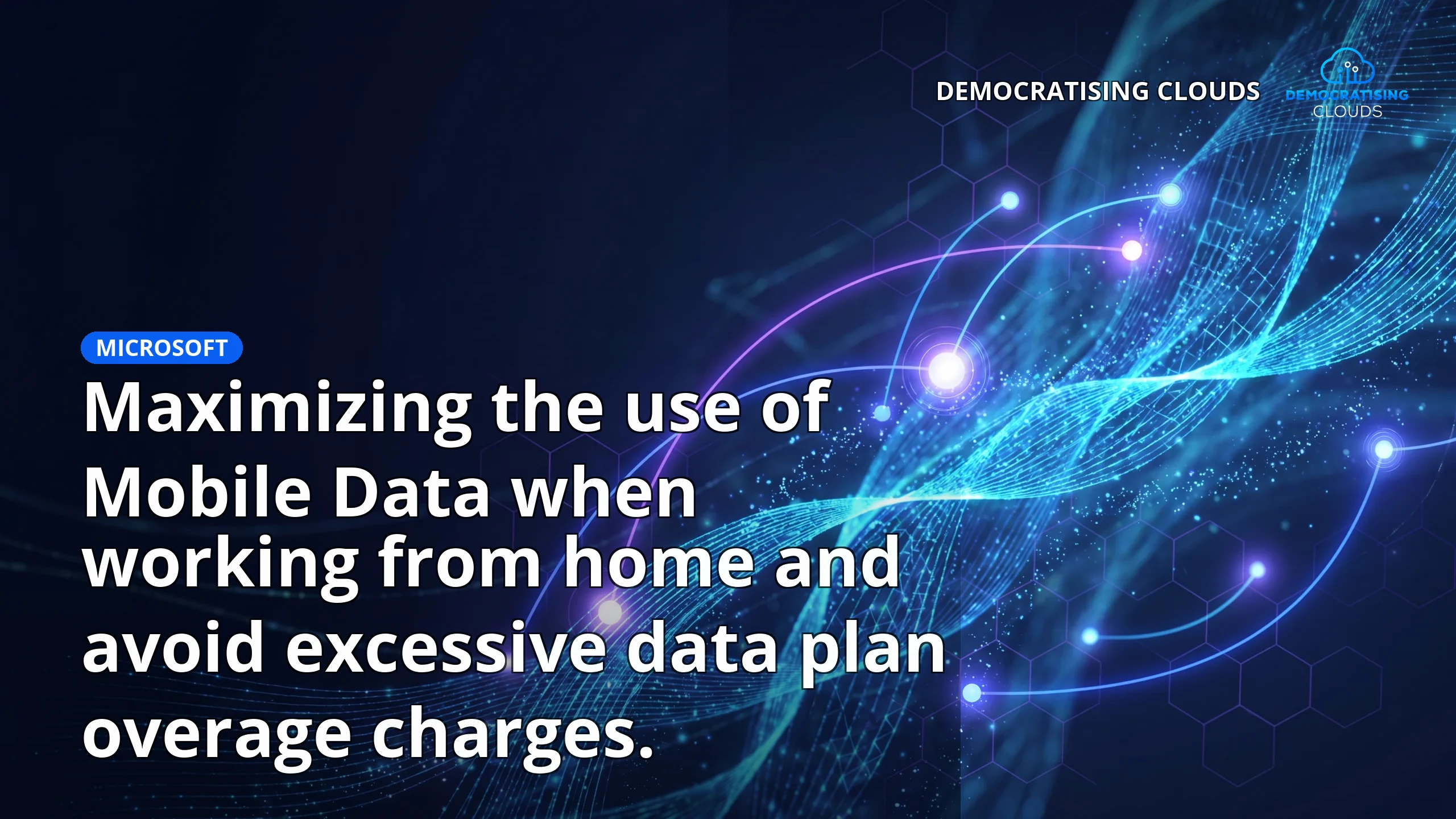 Maximizing the use of Mobile Data when working from home and avoid excessive data plan overage charges.
