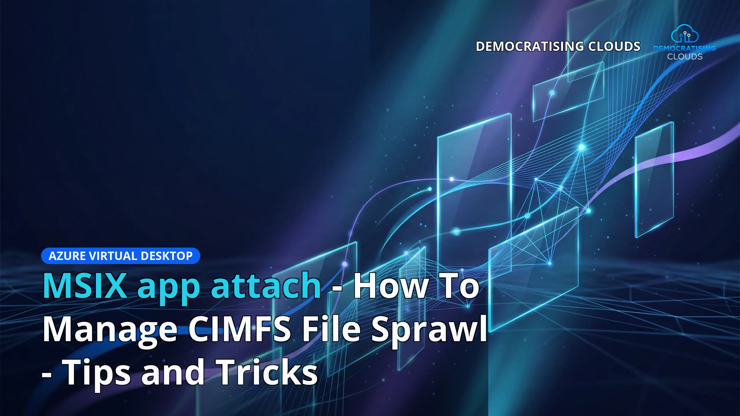 MSIX app attach - How To Manage CIMFS File Sprawl - Tips and Tricks