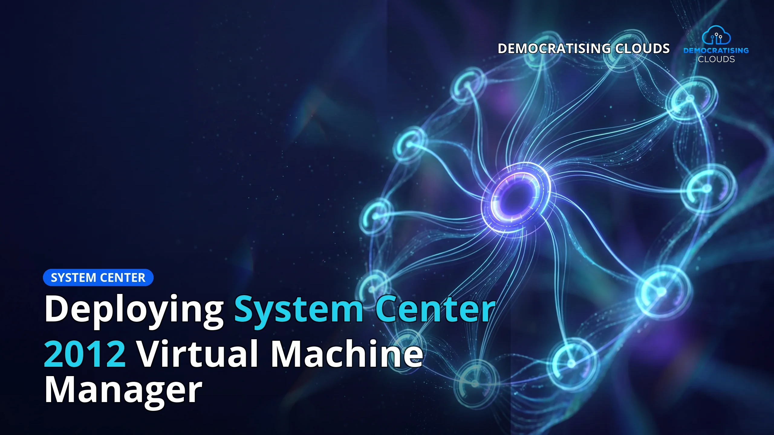 Deploying System Center 2012 Virtual Machine Manager