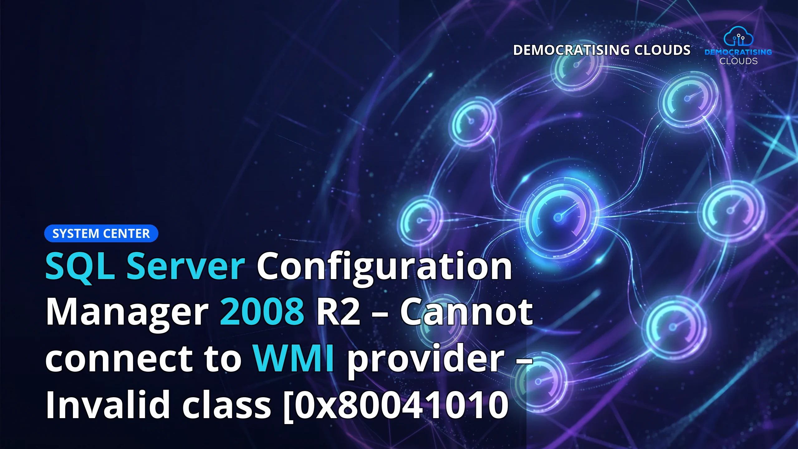 SQL Server Configuration Manager 2008 R2 – Cannot connect to WMI provider – Invalid class [0x80041010