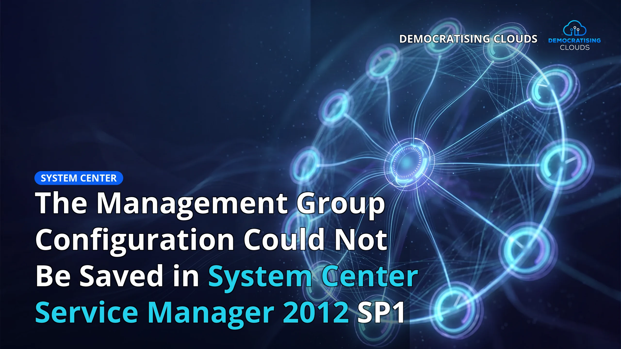The Management Group Configuration Could Not Be Saved in System Center Service Manager 2012 SP1