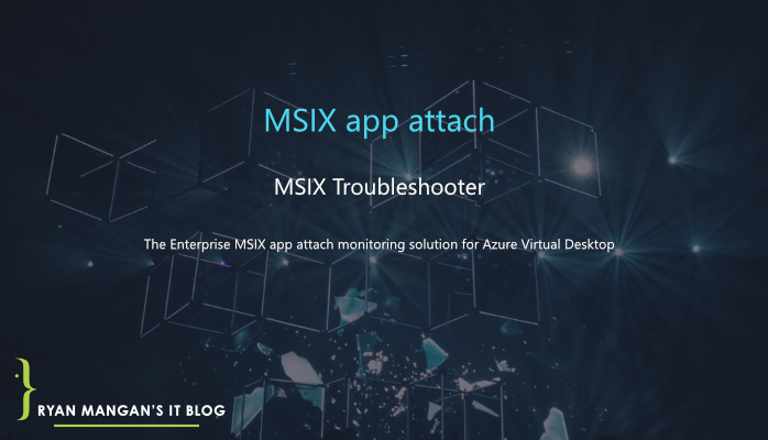 Enterprise MSIX app attach Troubleshooting made easy